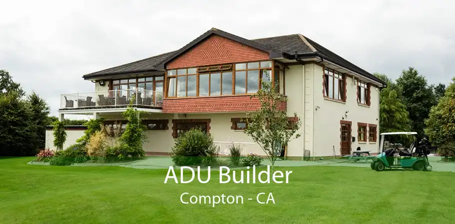 ADU Builder Compton - CA