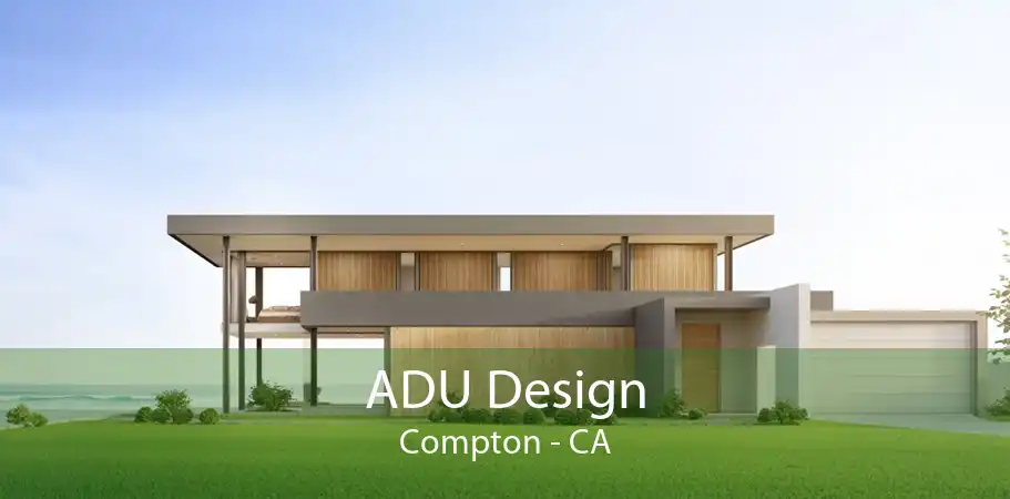 ADU Design Compton - CA