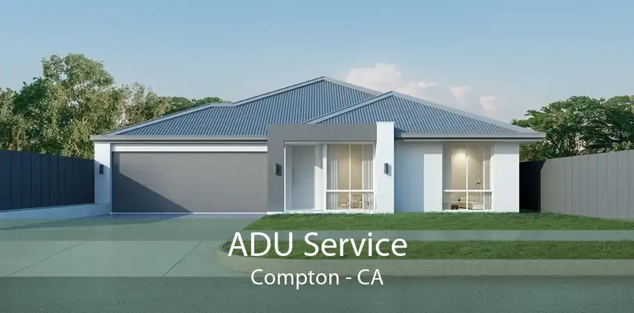 ADU Service Compton - CA